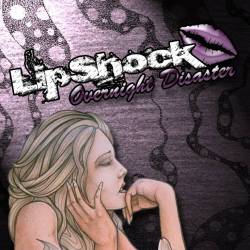 Lipshock : Overnight Disaster